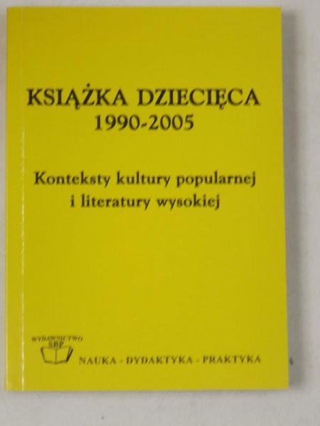 Leszczyński Grzegorz (red.) - Książka dziecięca 1990-2005. Konteksty kultury popularnej i literatury wysokiej