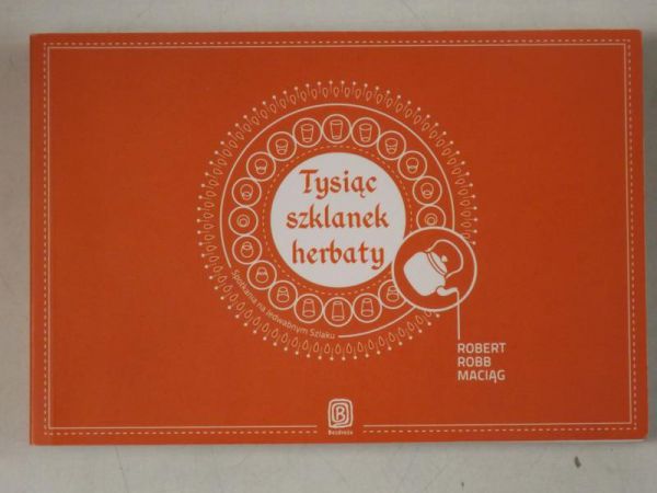 Tysiąc szklanek herbaty. Spotkania na jedwabnym szlaku