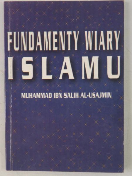 Al-Usajmin Muhammad  Ibn Salih - Fundamenty wiary Islamu