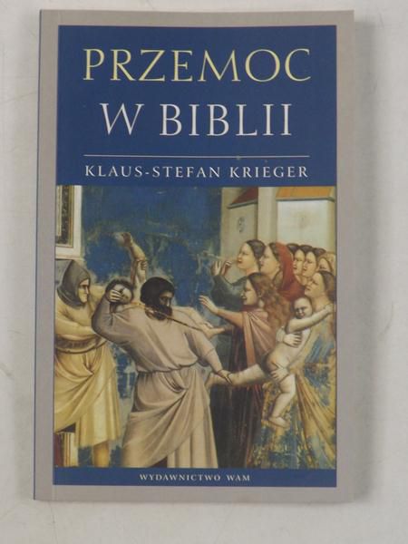 Krieger Klaus-Stefan - Przemoc w Biblii