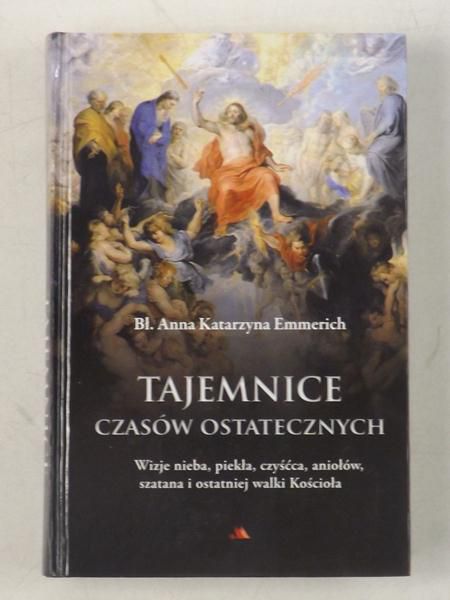 Emmerich Anna Katarzyna - Tajemnice czasów ostatecznych