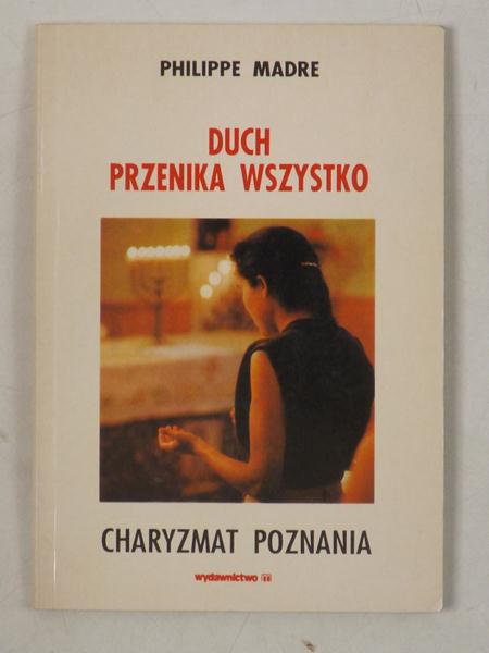 Madre Philippe - Duch przenika wszystko. Charyzmat poznania