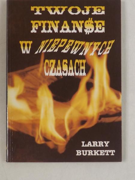 Burkett Larry - Twoje finanse w niepewnych czasach