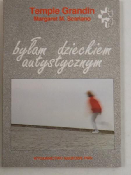 Grandin Temple, Scariano Margaret M. - Byłam dzieckiem autystycznym