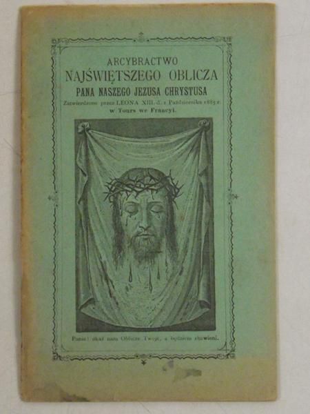 Arcybractwo Najświętszego Oblicza Pana Naszego Jezusa Chrystusa zatwierdzone przez Leona XIII dn. 1 października 1885 roku w Tours we Francji, 1895 r.