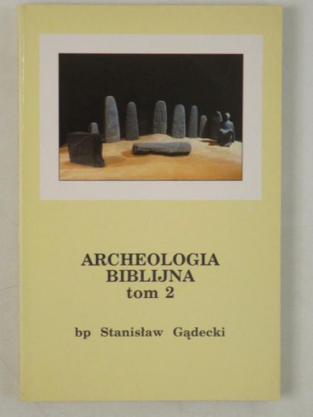 Gądecki Stanisław - Archeologia biblijna.Tom II