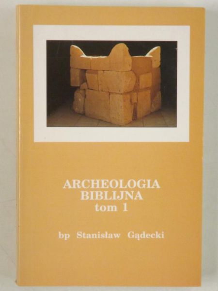 Gądecki Stanisław - Archeologia biblijna.Tom I