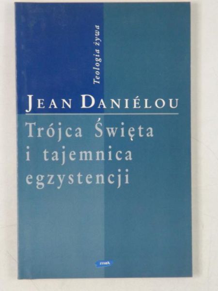 Danielou Jean - Trójca Święta i tajemnica egzystencji