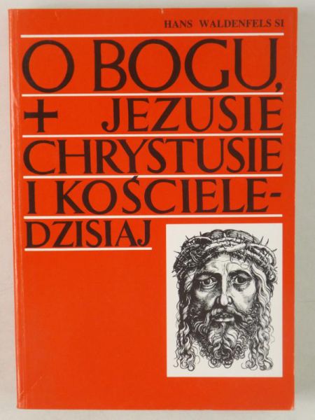 O Bogu, Jezusie Chrystusie i Kościele dzisiaj