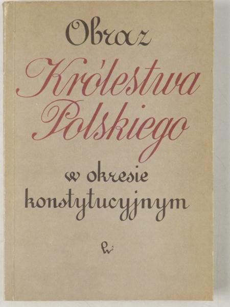 Obraz Królestwa Polskiego w okresie konstytucyjnym, Tom I