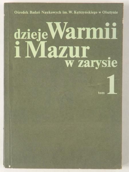 Sikorski Jerzy (red.) - Dzieje Warmii i Mazur w zarysie, Tom I