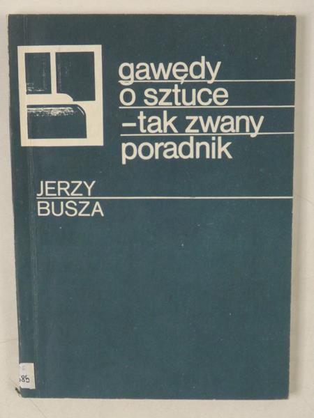 Busza Jerzy - Gawędy o sztuce - tak zwany poradnik