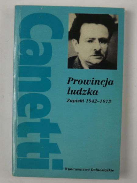 Canetti Elias - Prowincja ludzka. Zapiski 1942-1972