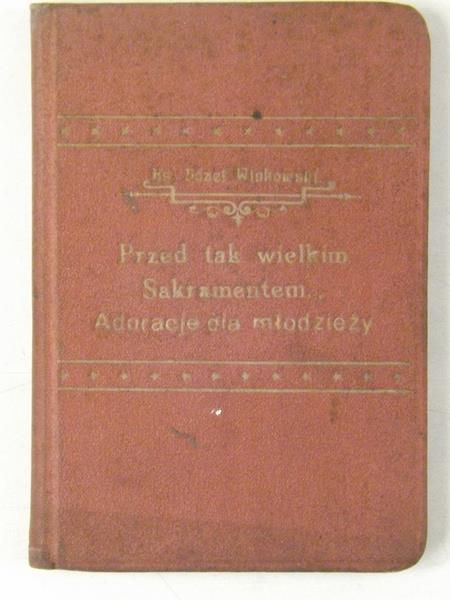 Przed tak wielkim Sakramentem… Adoracje dla młodzieży, 1928 r.