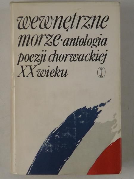 Wewnętrzne morze. Antologia poezji chorwackiej XX wieku