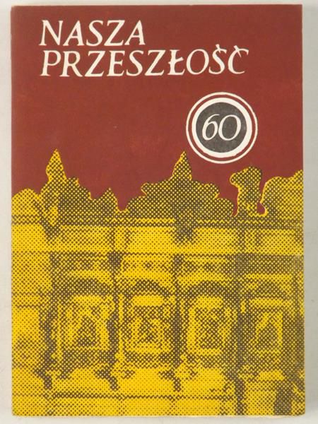 Nasza przeszłość. Studia z dziejów Kościoła i kultury katolickiej w Polsce, Nr.60