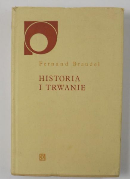 Braudel Fernand - Historia i trwanie
