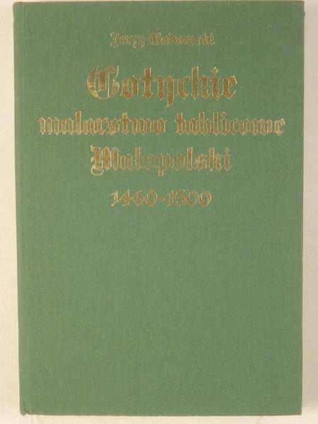Gadomski Jerzy - Gotyckie malarstwo tablicowe Małopolski 1460 - 1500
