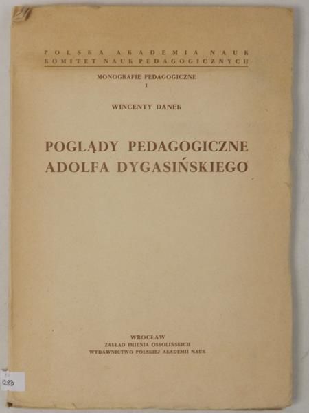Danek Wincenty  - Poglądy pedagogiczne Adolfa Dygańskiego