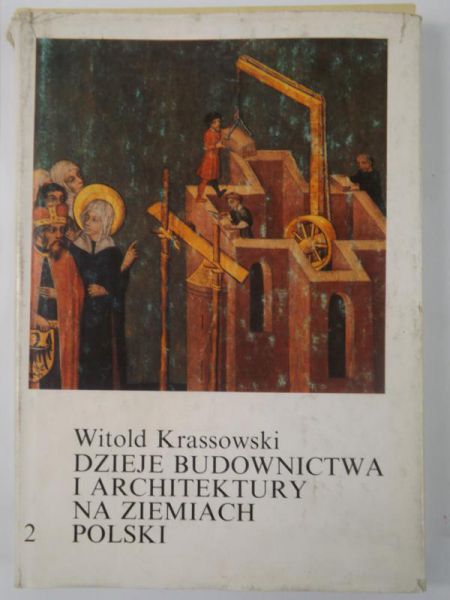 Krassowski Witold - Dzieje budownictwa i architektury na ziemiach Polski. Tom II