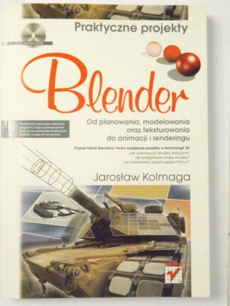 Kolmaga Jarosław - Blender. Od planowania, modelowania oraz teksturowania do animacji i renderingu. Praktyczne projekty + DVD