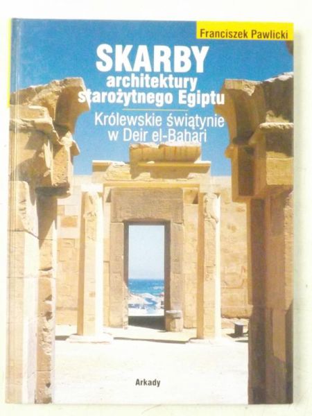 Pawlicki Franciszek  - Skarby architektury starożytnego Egiptu