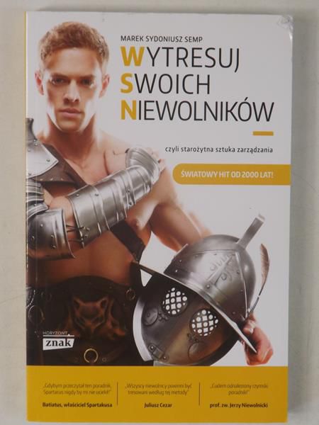 Wytresuj swoich niewolników, czyli starożytna sztuka zarządzania