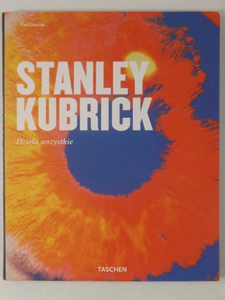 Duncan Paul - Stanley Kubrick. Dzieła wszystkie