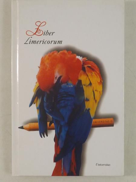 Liber Limericorum to jest Wielka Xięga Limeryków i Innych Utworów Ku Czci Jej Wysokości Królowej Loży Teresy Walas jako też przy Innych Okazjach Sposobnych przez Limeryczną Lożę Jej Admiratorów Ułożonych