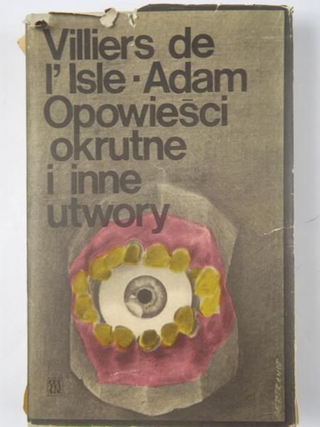 de Villiers de L'Isle-Adam Auguste - Opowieści okrutne i inne utwory