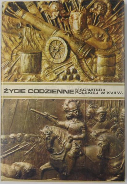 Życie codzienne magnaterii polskiej w XVII wieku