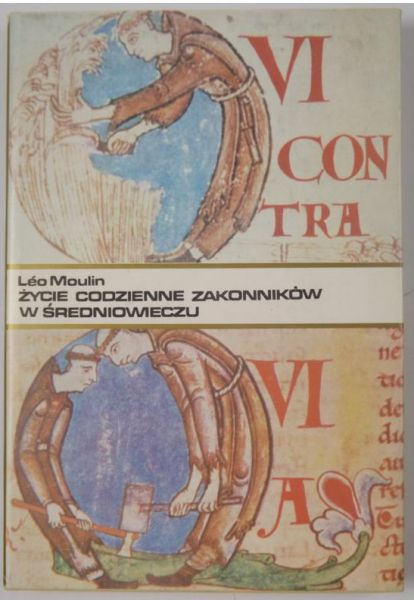 Moulin Leo - Życie codzienne zakonników w średniowieczu ( X-XV wiek )