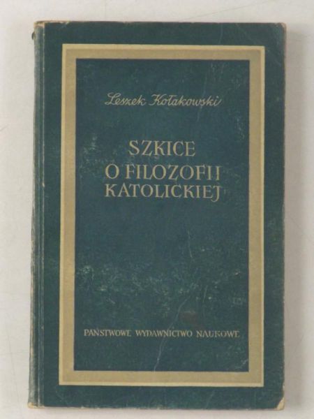 Kołakowski Leszek - Szkice o filozofii katolickiej