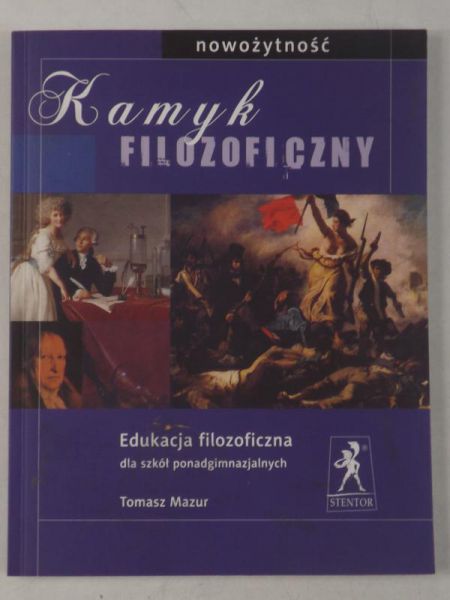 Mazur Tomasz - Kamyk filozoficzny. Edukacja filozoficzna dla szkół ponadgimnazjalnych