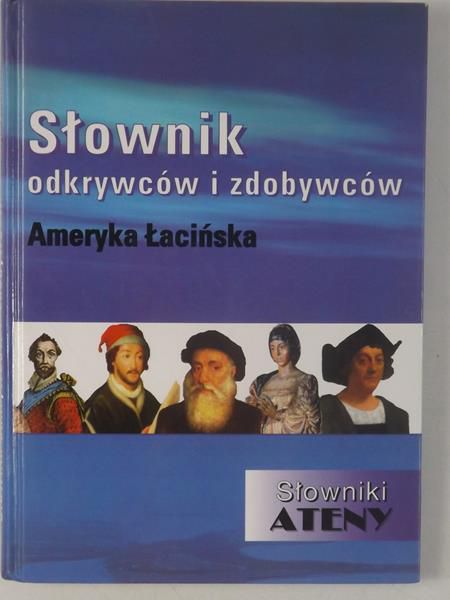 Mickiewicz Marian - Słownik odkrywców i zdobywców. Ameryka Łacińska
