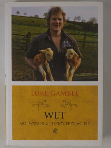 Gamble Luke  - Wet. Moi wspaniali dzicy przyjaciele