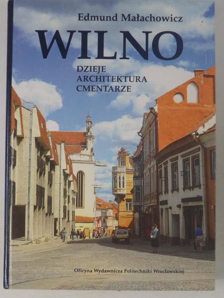 Wilno. Dzieje, architektura, cmentarze