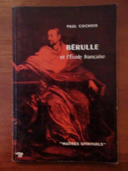 Bérulle et l'Ecole francaise