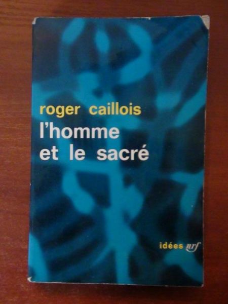 Caillois Roger - L'homme et le sacré