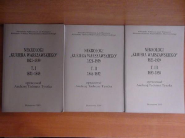 Nekrologi "Kuriera Warszawskiego" 1821-1939, T. 1-3
