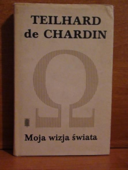 de Chardin Pierre Teilhard -  Moja wizja świata i inne pisma -  Pisma. 3