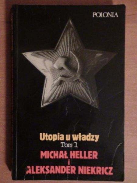 Heller Michał,   - Utopia u władzy: historia Związku Radzieckiego. T. 1