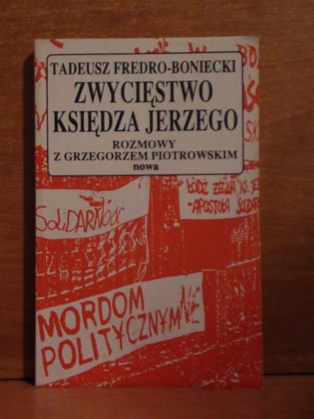 Zwycięstwo księdza Jerzego : rozmowy z Grzegorzem Piotrowskim