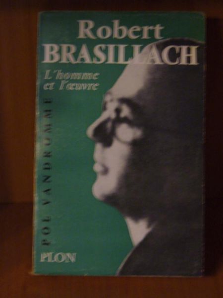 Brasillach Robert - L'homme et l'oeuvre