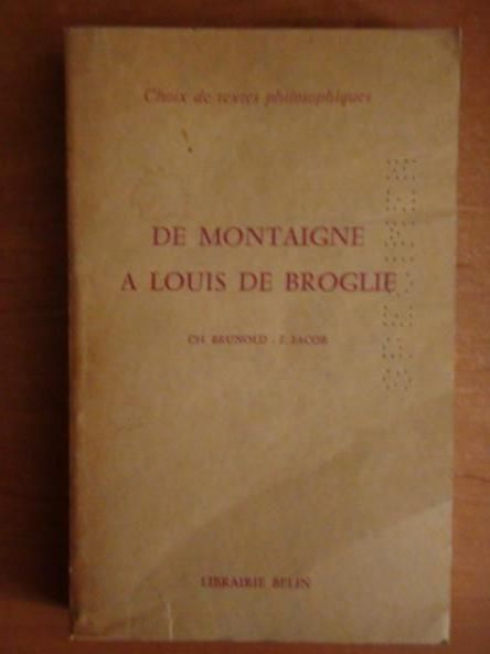 Brunold Ch.,   - De montaigne a Louis de Broglie