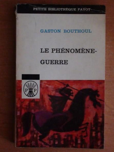 Bouthoul Gaston - Le phénoméne-guerre