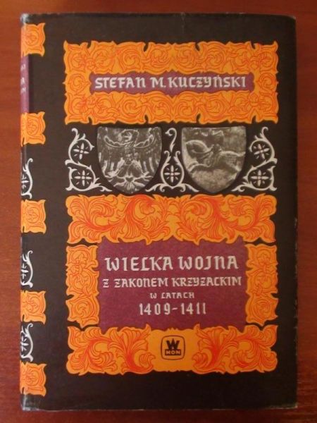 Kuczyński Stefan M. - Wielka wojna z Zakonem Krzyżackim w latach 1409-1411