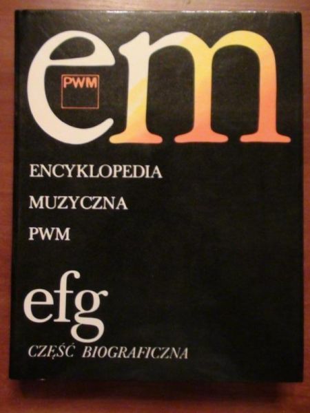 Dziębowska Elżbieta (red.) - Encyklopedia muzyczna PWM: część biograficzna: efg
