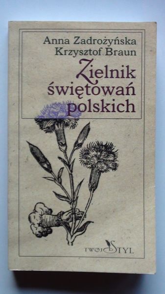 Zadrożyńska A.,   - Zielnik świętowań polskich