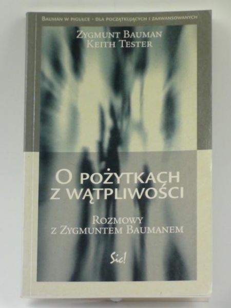 Bauman Zygmunt  - O pożytkach z wątpliwości